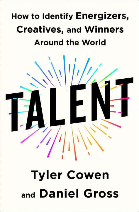 Book Talent: How to Identify Energizers, Creatives, and Winners Around the World Daniel Gross