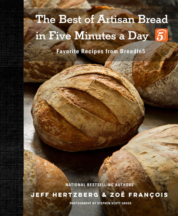 Książka The Best of Artisan Bread in Five Minutes a Day: Favorite Recipes from Breadin5 Zoë François