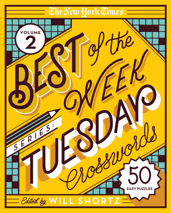Kniha The New York Times Best of the Week Series 2: Tuesday Crosswords: 50 Easy Puzzles Will Shortz