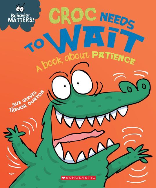 Buch Croc Needs to Wait (Behavior Matters): A Book about Patience Trevor Dunton