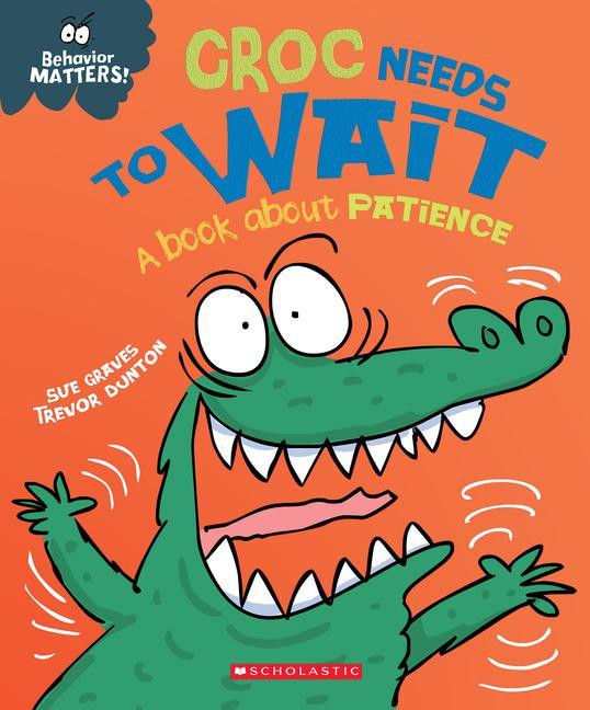 Kniha Croc Needs to Wait (Behavior Matters): A Book about Patience Trevor Dunton