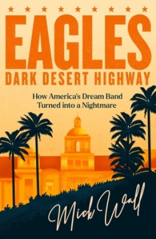 Könyv Dark Desert Highway Mick Wall