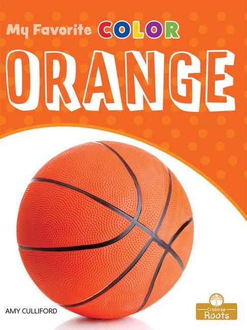 Knjiga Orange: A Crabtree Roots Book Amy Culliford