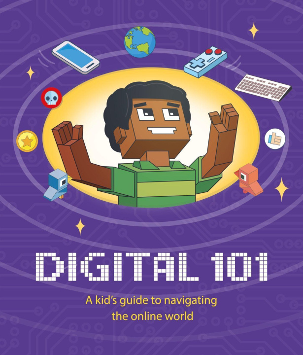 Knjiga Digital 101: A Kid's Guide to Navigating the Online World BEN HUBBARD