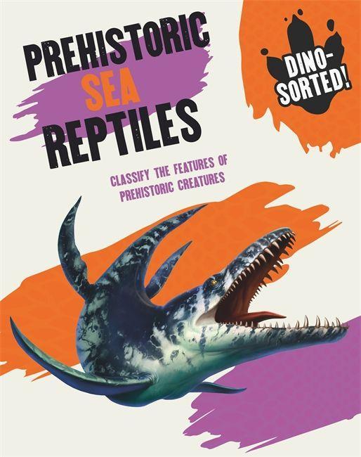 Książka Dino-sorted!: Prehistoric Sea Reptiles SONYA NEWLAND