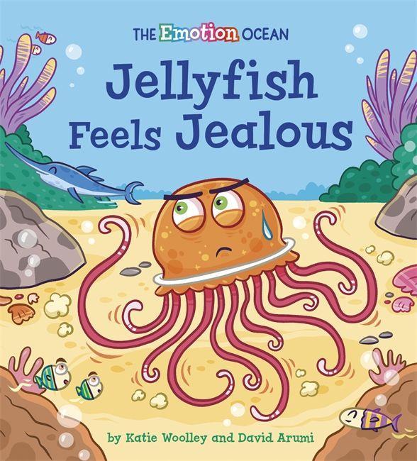 Kniha Emotion Ocean: Jellyfish Feels Jealous Katie Woolley