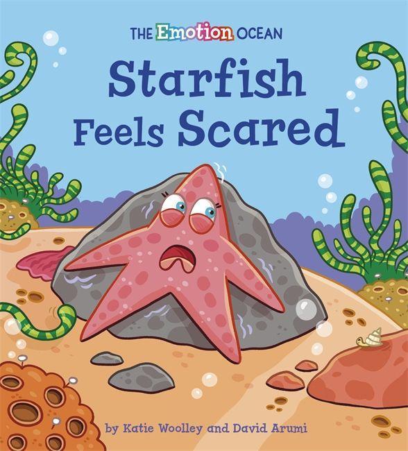 Book Emotion Ocean: Starfish Feels Scared Katie Woolley