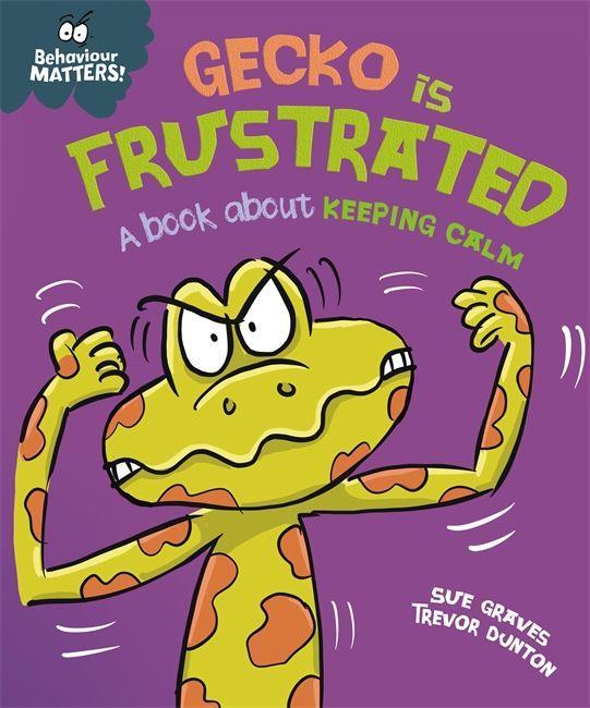 Kniha Behaviour Matters: Gecko is Frustrated - A book about keeping calm SUE GRAVES