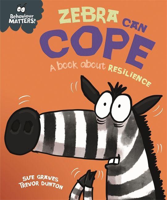 Carte Behaviour Matters: Zebra Can Cope - A book about resilience SUE GRAVES