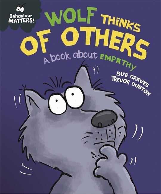 Carte Behaviour Matters: Wolf Thinks of Others - A book about empathy SUE GRAVES