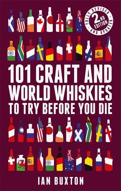 Book 101 Craft and World Whiskies to Try Before You Die (2nd edition of 101 World Whiskies to Try Before You Die) Ian Buxton