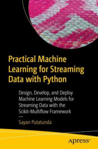 Knjiga Practical Machine Learning for Streaming Data with Python Sayan Putatunda