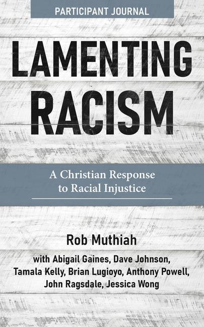 Kniha Lamenting Racism Participant Journal: A Christian Response to Racial Injustice Abigail Gaines