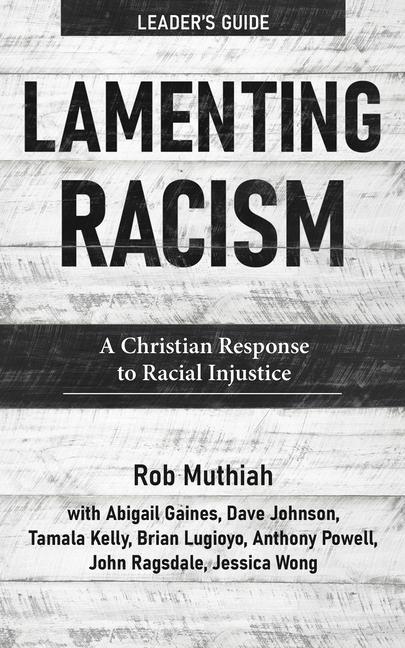 Kniha Lamenting Racism Leader's Guide: A Christian Response to Racial Injustice Abigail Gaines
