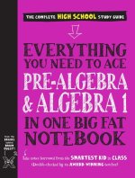 Könyv Everything You Need to Ace Pre-Algebra and Algebra I in One Big Fat Notebook Jason Wang