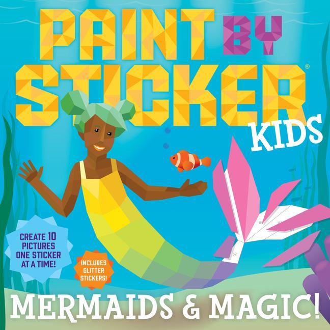 Book Paint by Sticker Kids: Mermaids & Magic! 