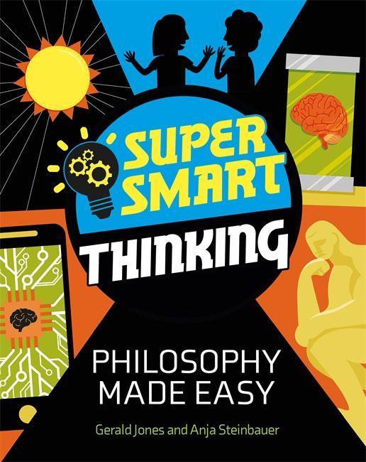 Knjiga Super Smart Thinking: Philosophy Made Easy GERALD JONES ANJA ST