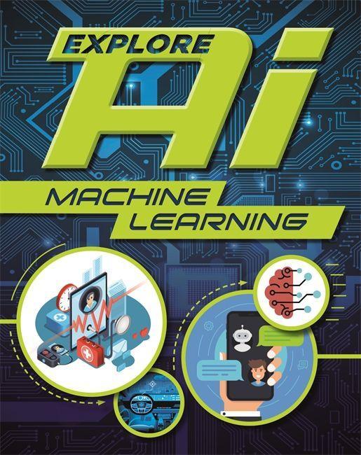 Knjiga Explore AI: Machine Learning Sonya Newland