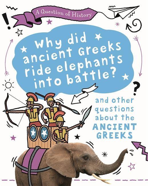 Книга Question of History: Why did the ancient Greeks ride elephants into battle? And other questions about ancient Greece TIM COOKE