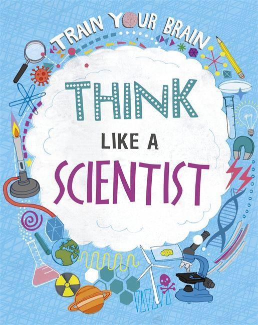 Kniha Train Your Brain: Think Like A Scientist ALEX WOOLF