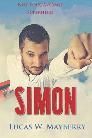Knjiga Simon: Not Your Average Superhero Lucas W. Mayberry