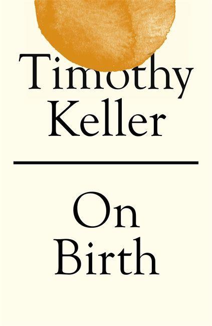 Книга On Birth TIMOTHY KELLER