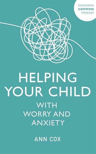 Kniha Helping Your Child with Worry and Anxiety Ann Cox