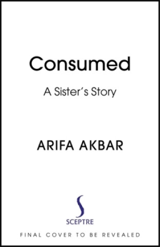 Book Consumed Arifa Akbar
