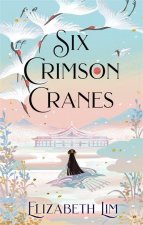 Könyv Six Crimson Cranes Elizabeth Lim