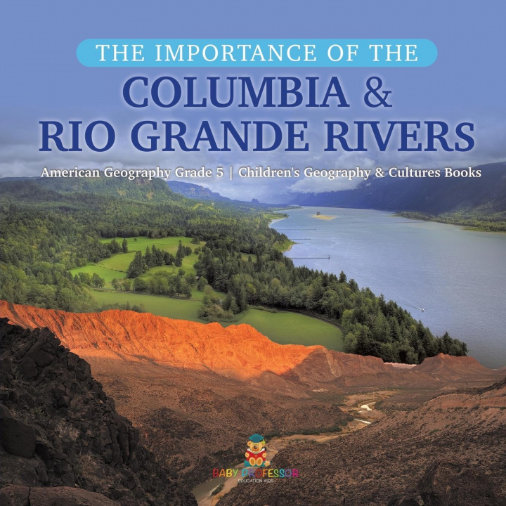 Buch Importance of the Columbia & Rio Grande Rivers American Geography Grade 5 Children's Geography & Cultures Books Baby Professor