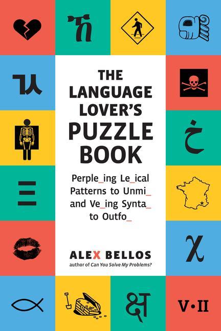 Könyv The Language Lover's Puzzle Book: A World Tour of Languages and Alphabets in 100 Amazing Puzzles 