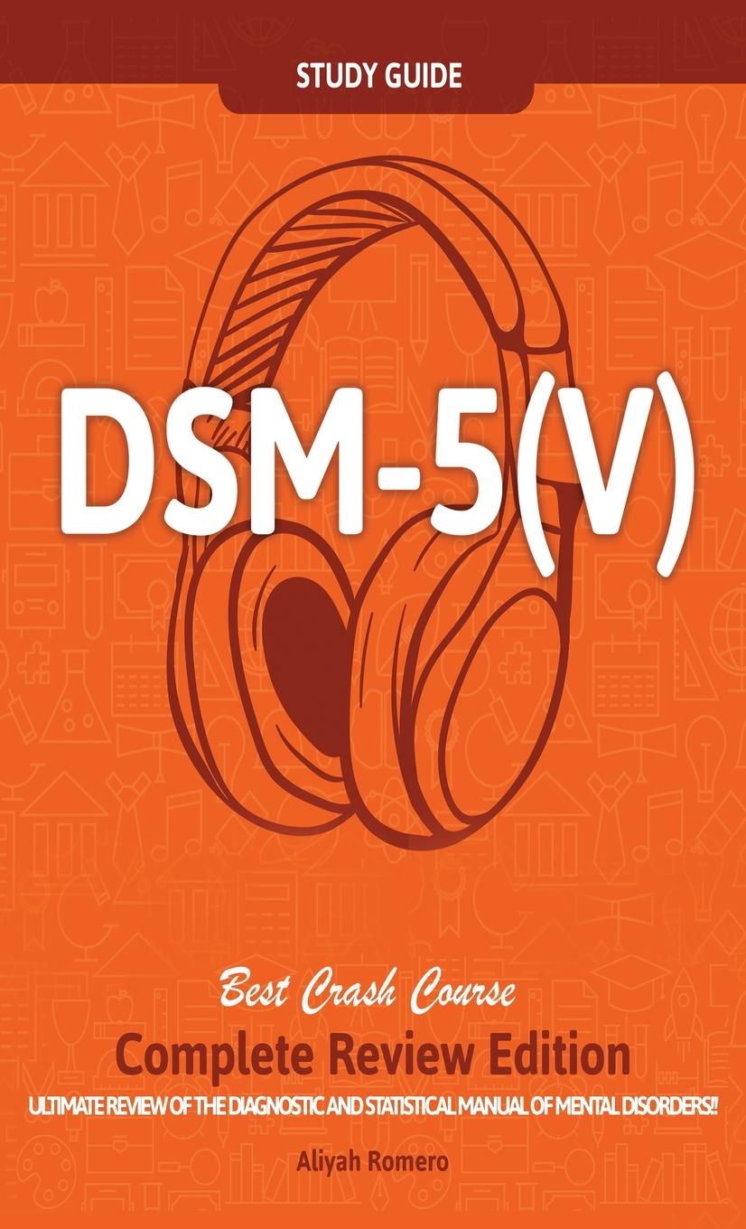 Kniha DSM - 5 (V) Study Guide Complete Review Edition! Best Overview! Ultimate Review of the Diagnostic and Statistical Manual of Mental Disorders! 