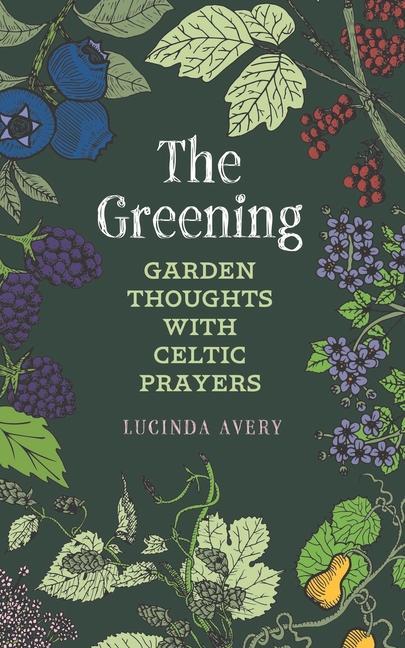 Książka The Greening: Garden Thoughts with Celtic Prayers 