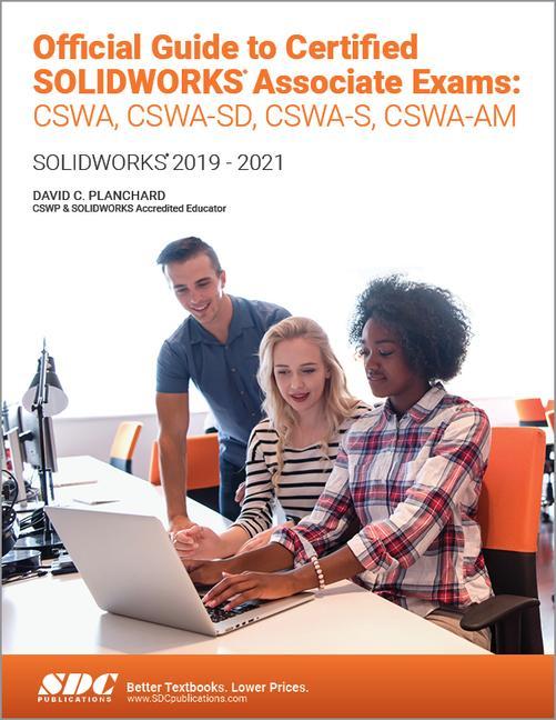 Книга Official Guide to Certified SOLIDWORKS Associate Exams: CSWA, CSWA-SD, CSWSA-S, CSWA-AM David C. Planchard