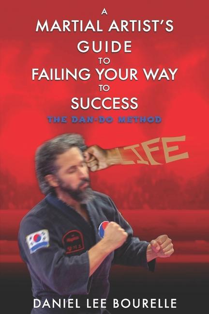 Boek Martial Artist's Guide to Failing Your Way to Success Daniel Lee Bourelle