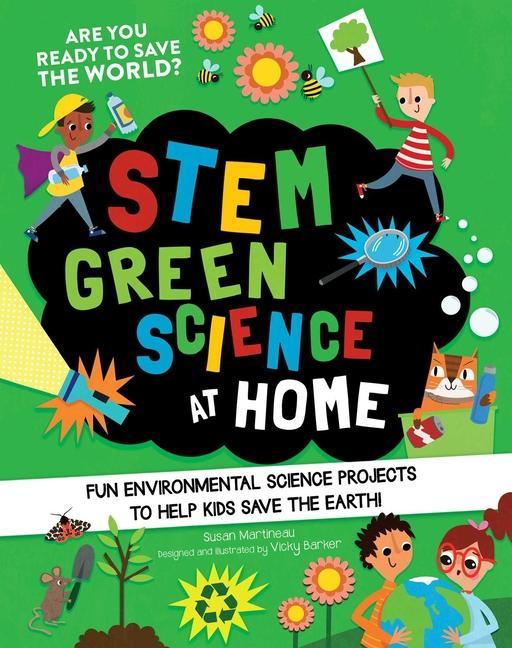 Könyv Stem Green Science at Home: Fun Environmental Science Experiments to Help Kids Save the Earth Vicky Barker
