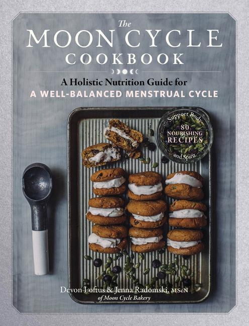 Kniha Moon Cycle Cookbook: A Holistic Nutrition Guide for a Well-Balanced Menstrual Cycle Jenna Radomski
