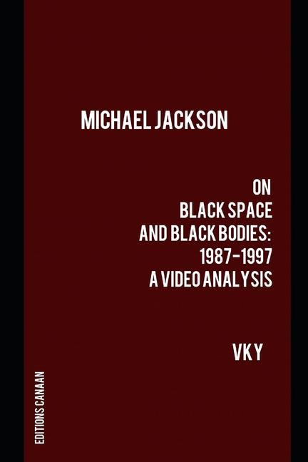 Könyv Michael Jackson On Black Space and Black Bodies 1987-1997 A Video Analysis Editions Canaan