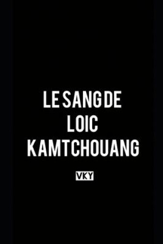 Kniha Le Sang de Loic Kamtchouang Editions Canaan