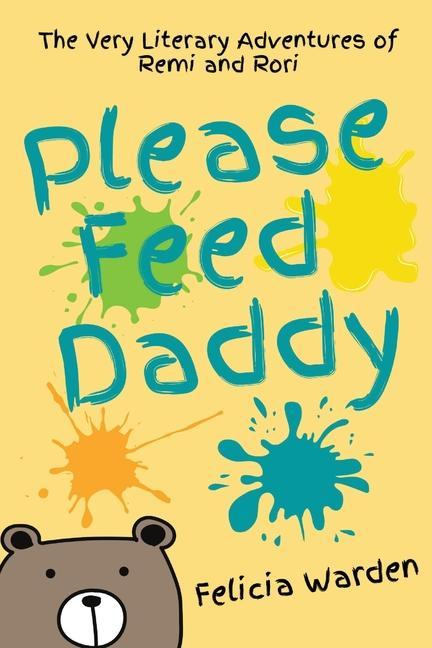 Knjiga Please Feed Daddy Felicia Warden