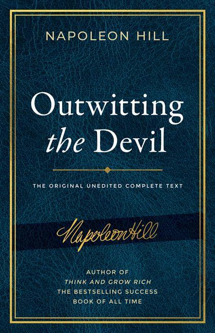 Könyv Outwitting the Devil: The Complete Text, Reproduced from Napoleon Hill's Original Manuscript, Including Never-Before-Published Content 
