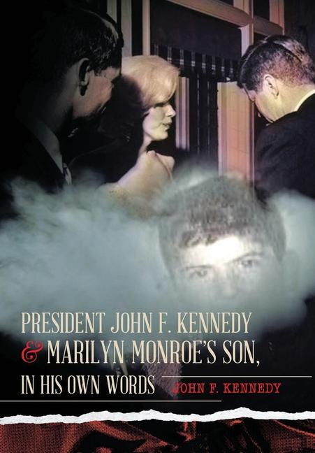 Kniha President John F. Kennedy & Marilyn Monroe's Son, in his own words 