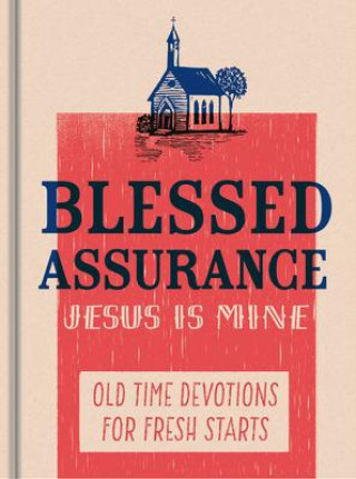 Livre Blessed Assurance, Jesus Is Mine: Old Time Devotions for Fresh Starts 