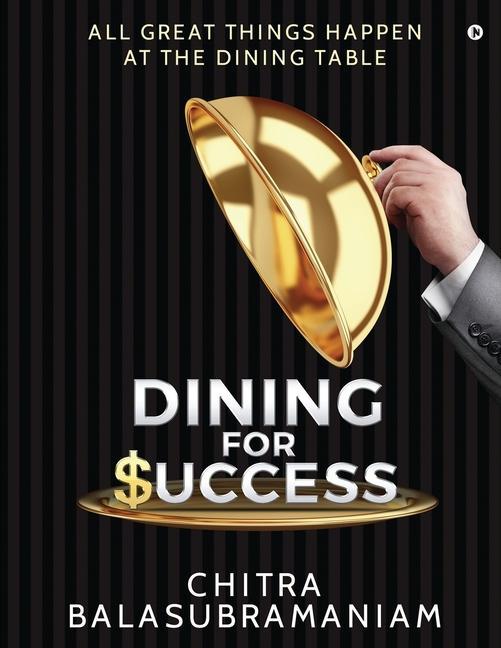 Kniha Dining for Success: All Great Things Happen at the Dining Table 
