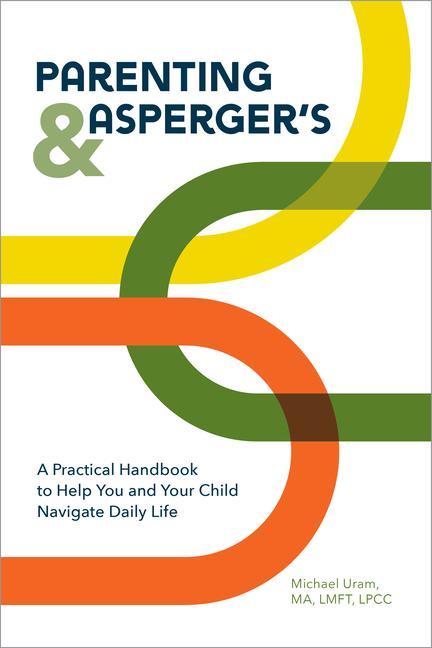 Kniha Parenting and Asperger's: A Practical Handbook to Help You and Your Child Navigate Daily Life 
