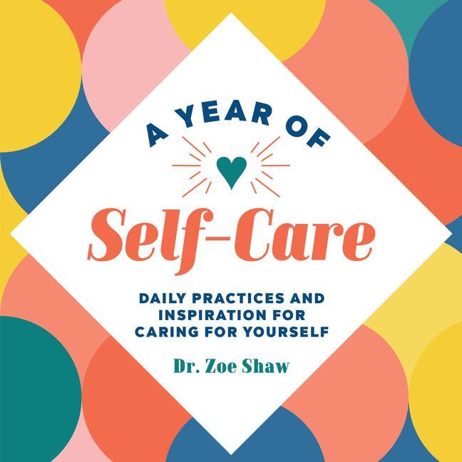 Kniha A Year of Self-Care: Daily Practices and Inspiration for Caring for Yourself 