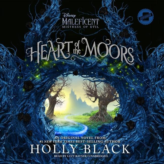 Digital Heart of the Moors: An Original Maleficent: Mistress of Evil Novel Lucy Rayner