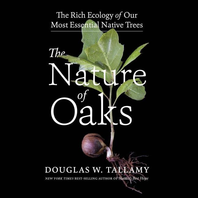 Audio The Nature of Oaks: The Rich Ecology of Our Most Essential Native Trees 