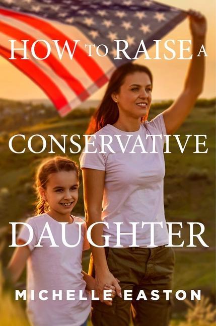 Carte How to Raise a Conservative Daughter 