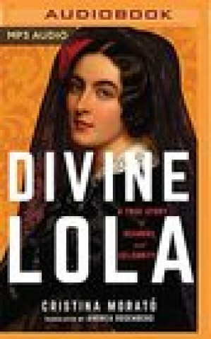 Digital Divine Lola: A True Story of Scandal and Celebrity Andrea Rosenberg